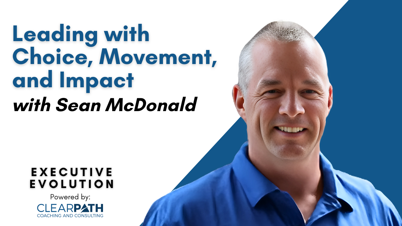 leading-with-choice-movement-and-impact-with-sean-mcdonald